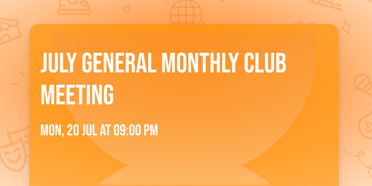 July General Monthly Club Meeting