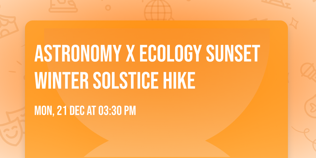 Astronomy X Ecology Sunset Winter Solstice Hike