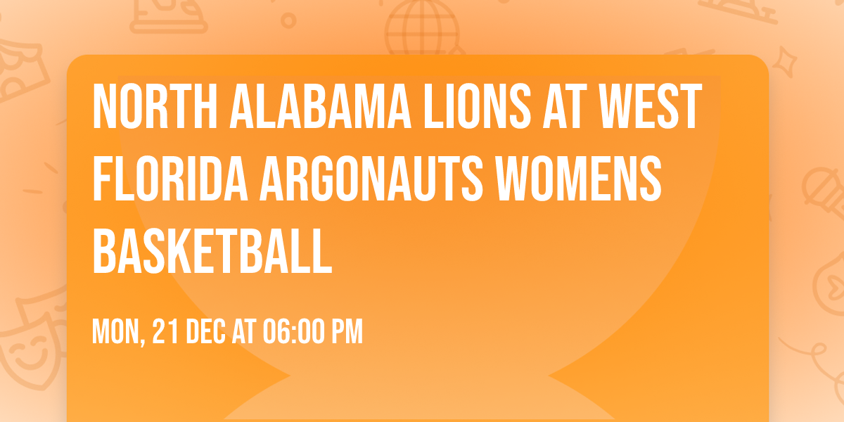 North Alabama Lions at West Florida Argonauts Womens Basketball
