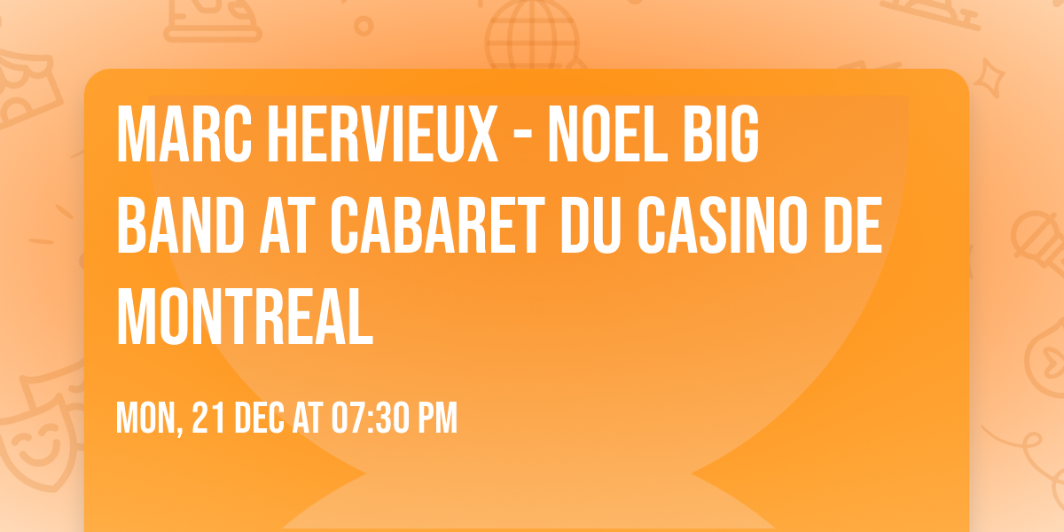Marc Hervieux - Noel Big Band at Cabaret Du Casino De Montreal