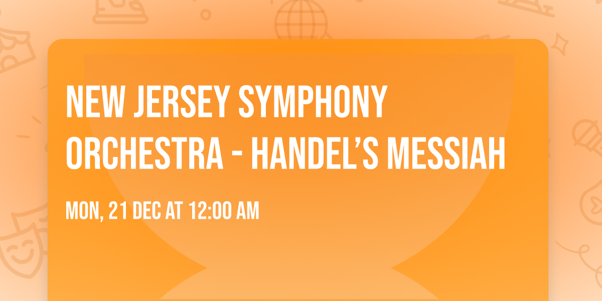 New Jersey Symphony Orchestra - Handel\u2019s Messiah