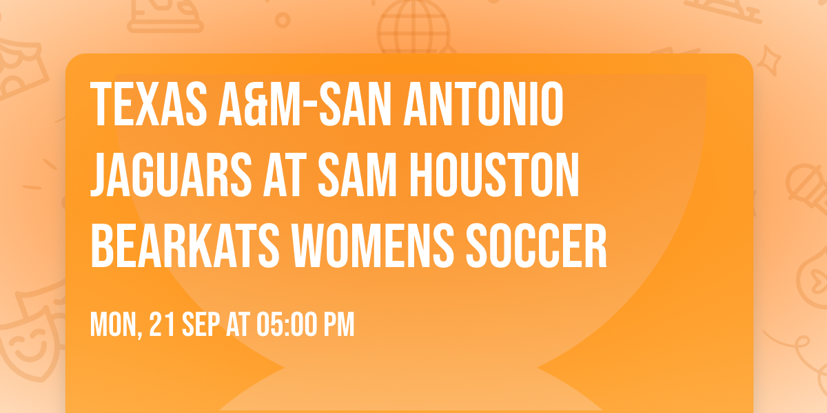 Texas A&M-San Antonio Jaguars at Sam Houston Bearkats Womens Soccer