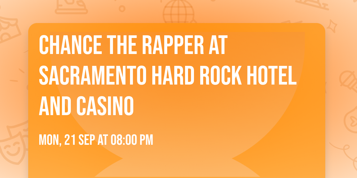 Chance the Rapper at Sacramento Hard Rock Hotel and Casino