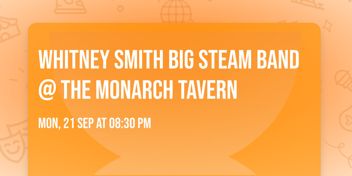 Whitney Smith Big Steam Band @ the Monarch Tavern