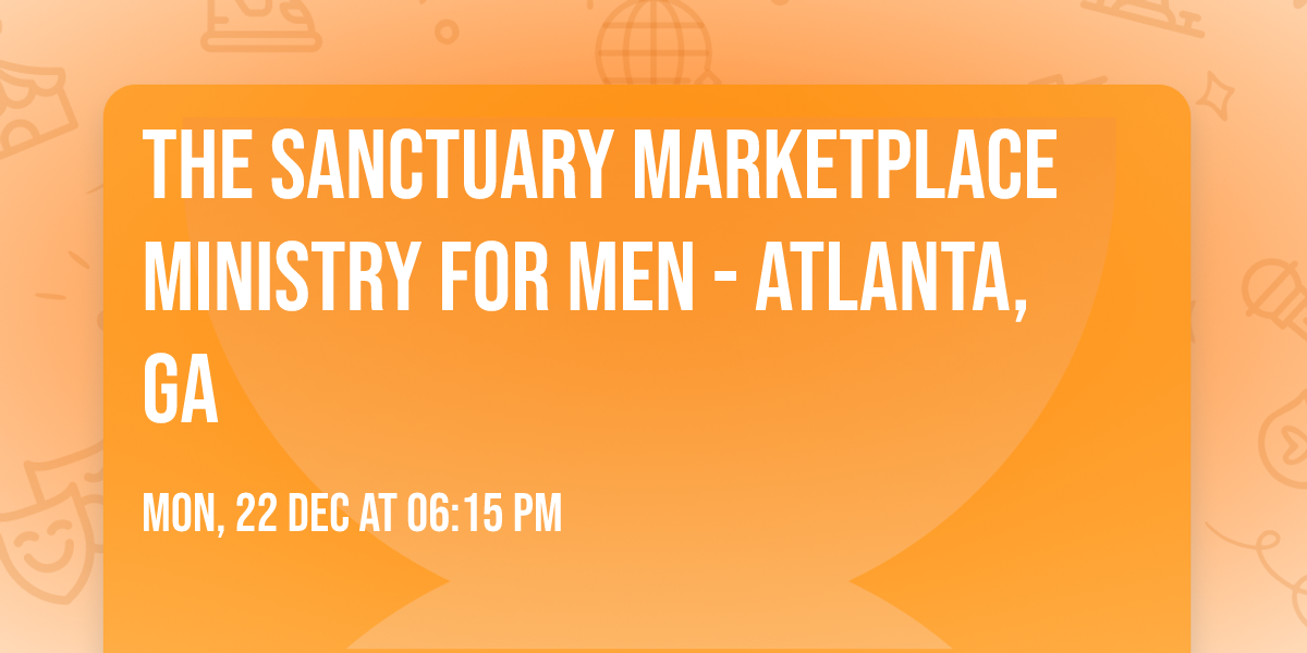 The Sanctuary Marketplace Ministry For Men - Atlanta, GA