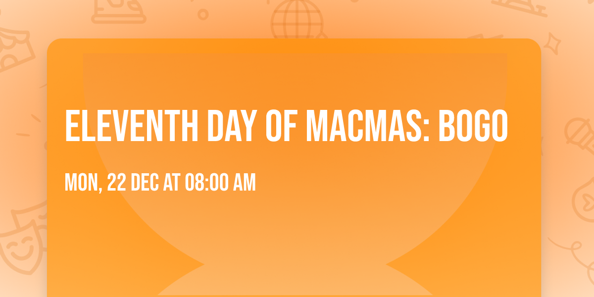 Eleventh Day of MacMas: BOGO