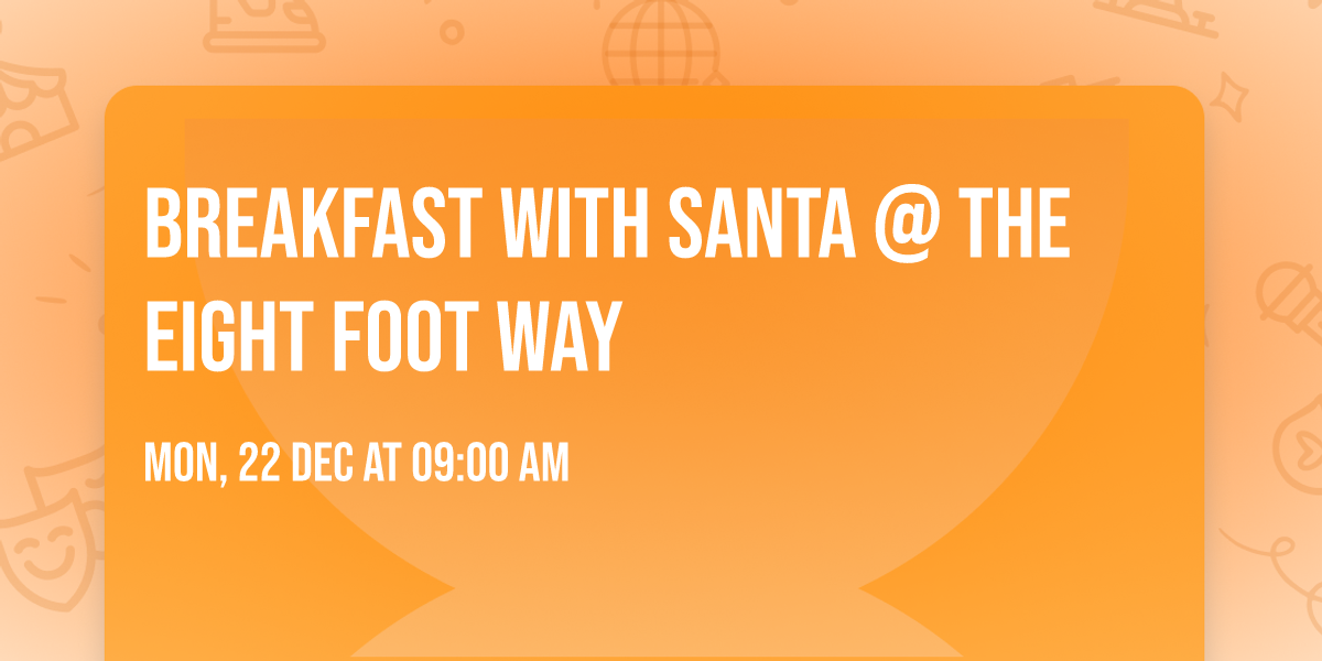 Breakfast with Santa @ The Eight Foot Way