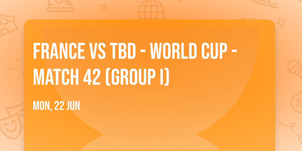 France vs TBD - World Cup - Match 42 (Group I)