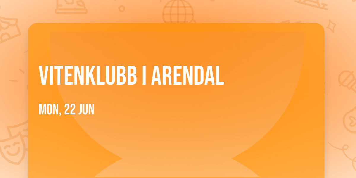 Vitenklubb i Arendal \ud83e\uddea\ud83d\udc69\ud83c\udffc\u200d\ud83d\udd2c
