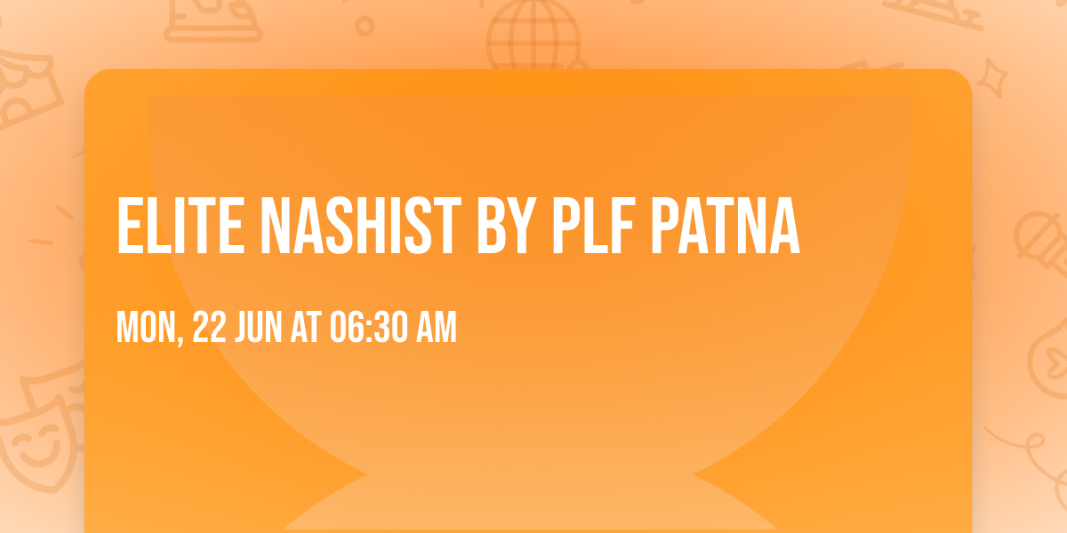 Elite Nashist by PLF Patna