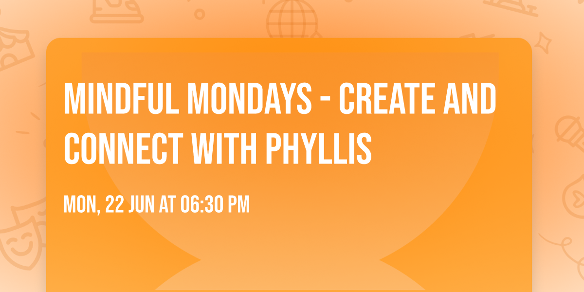 Mindful Mondays - Create and Connect with Phyllis