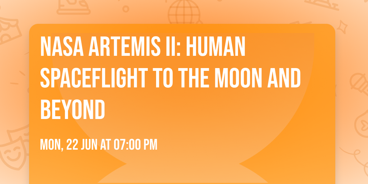 NASA Artemis II: Human Spaceflight to the Moon and Beyond