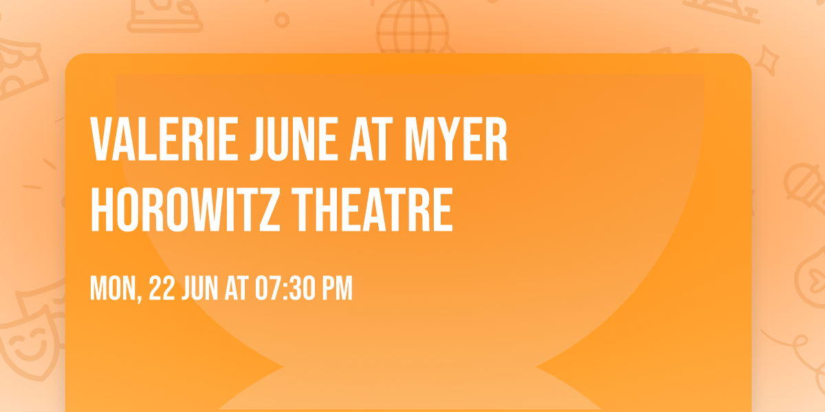 Valerie June at Myer Horowitz Theatre