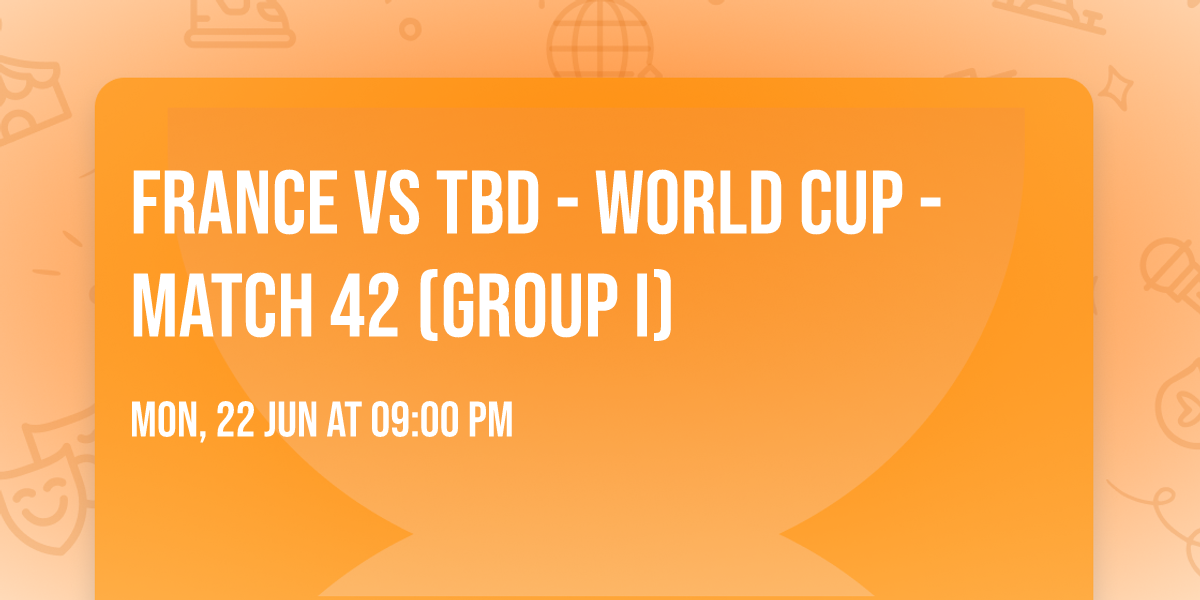 France vs TBD - World Cup - Match 42 (Group I)