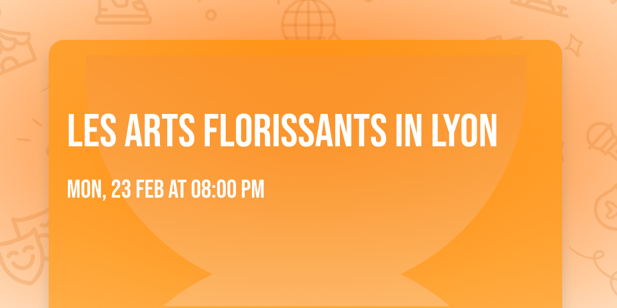 Les Arts Florissants in Lyon