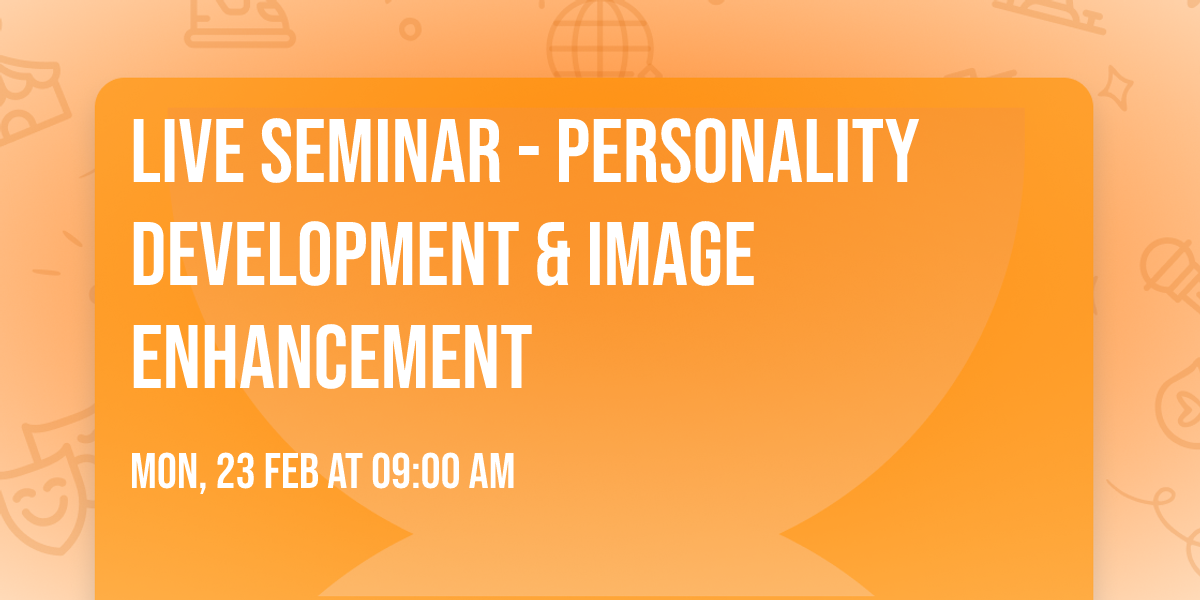 Live Seminar -  Personality Development & Image Enhancement