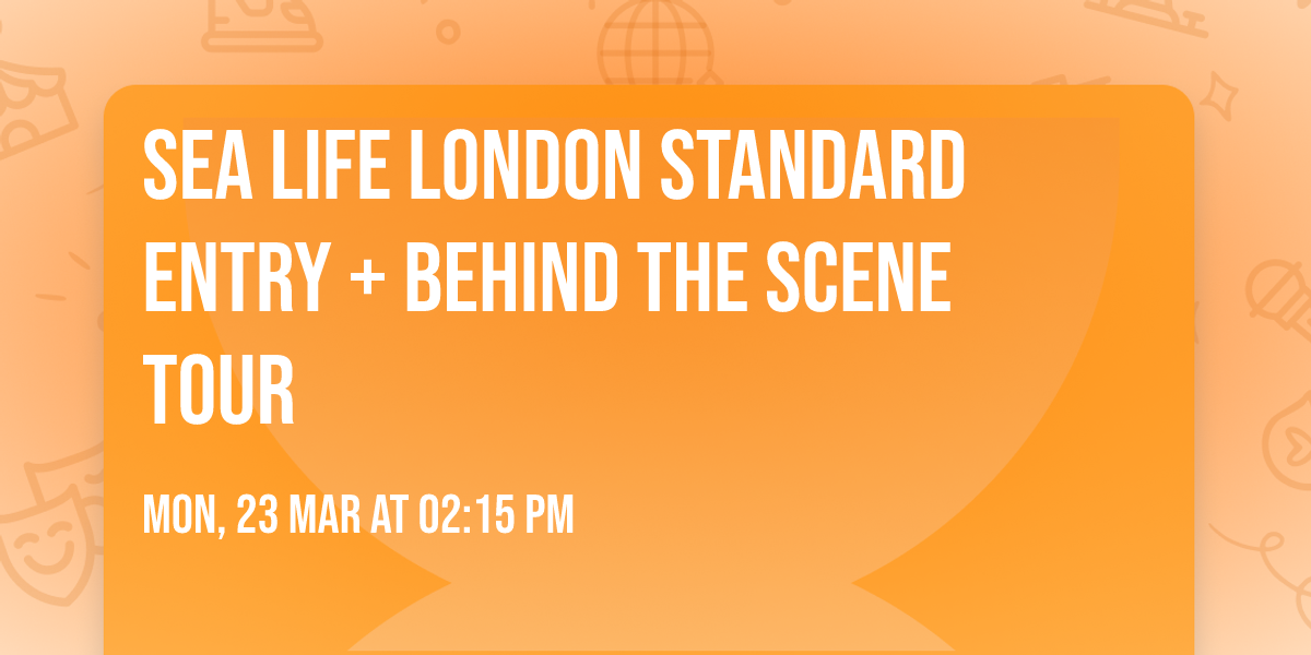 Sea Life London Standard Entry + Behind The Scene Tour