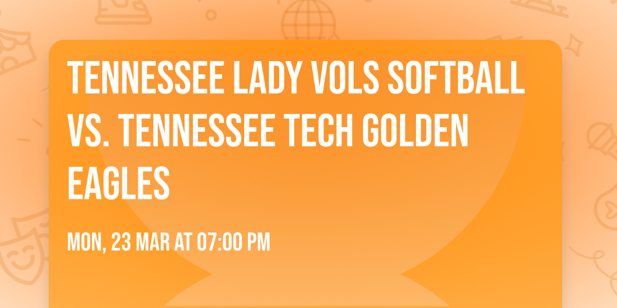 Tennessee Lady Vols Softball vs. Tennessee Tech Golden Eagles
