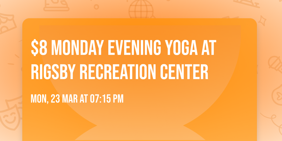 $8 Monday Evening Yoga at Rigsby Recreation Center