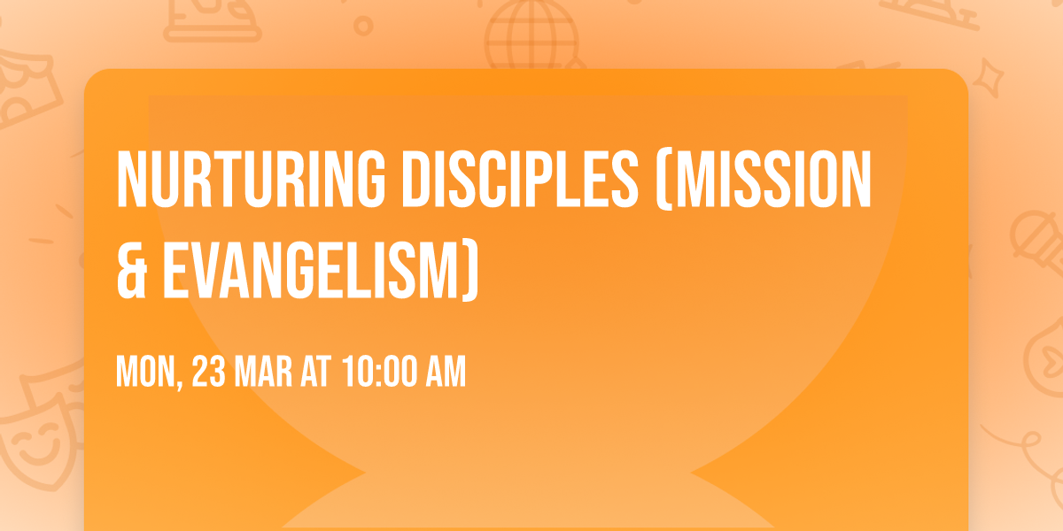 Nurturing Disciples (Mission & Evangelism)