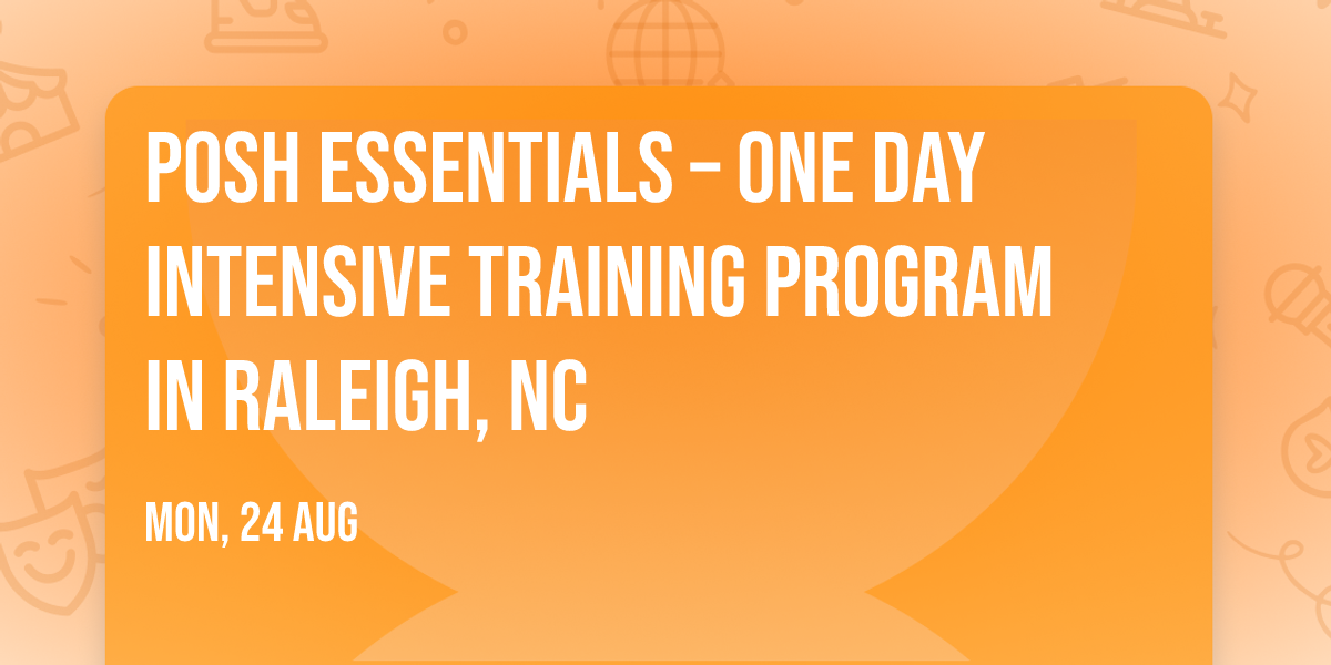 POSH Essentials\u00ae \u2013 One Day Intensive Training Program in Raleigh, NC