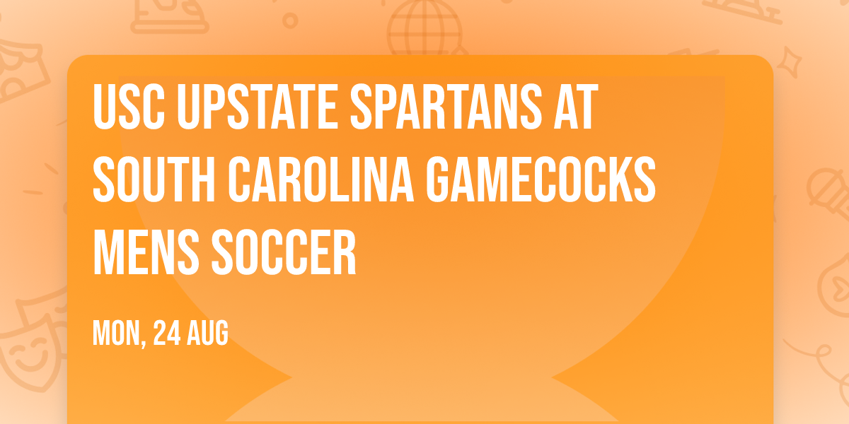 USC Upstate Spartans at South Carolina Gamecocks Mens Soccer