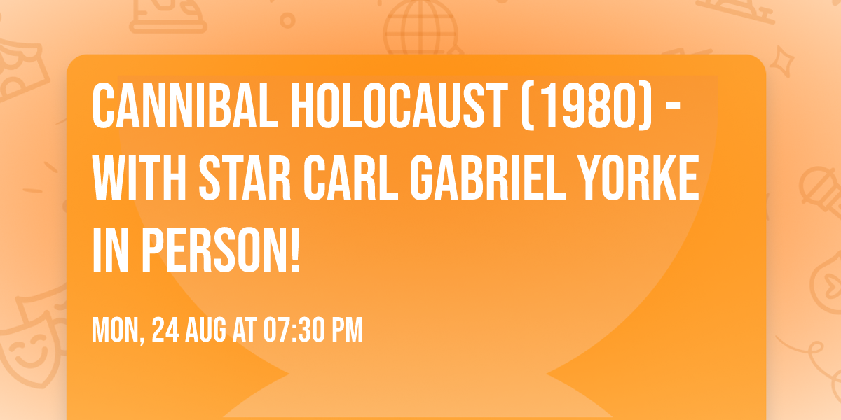 CANNIBAL HOLOCAUST (1980) - with star Carl Gabriel Yorke in person! 