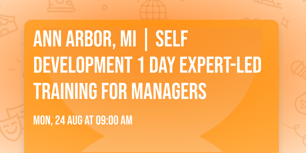 Ann Arbor, MI | Self Development 1 Day Expert-Led Training for Managers\u00ae