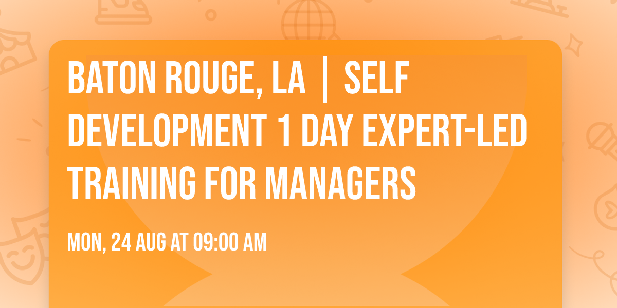 Baton Rouge, LA | Self Development 1 Day Expert-Led Training for Managers\u00ae