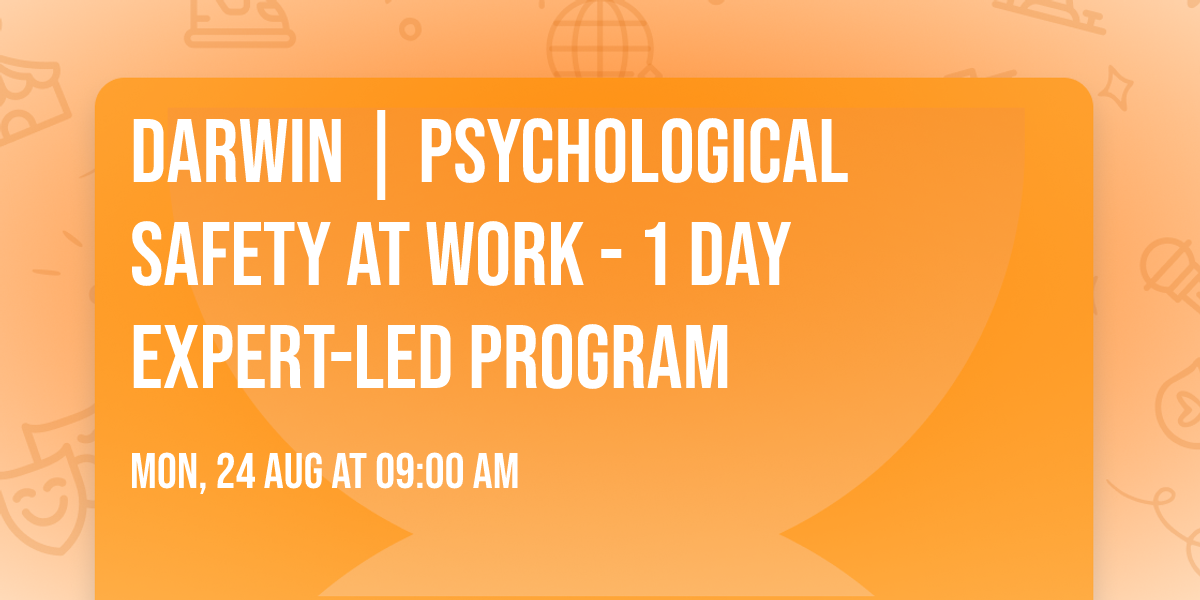 Darwin | Psychological Safety at Work\u00ae - 1 Day Expert-Led Program