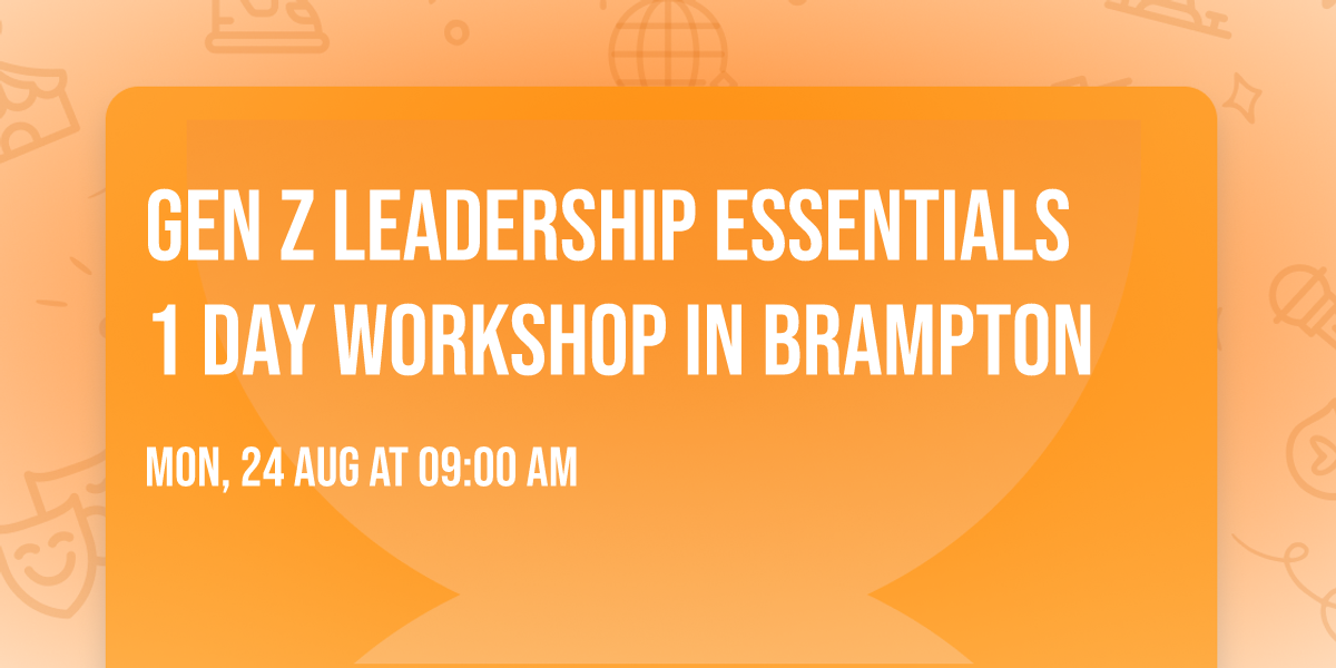 Gen Z Leadership Essentials\u00ae 1 Day Workshop in Brampton