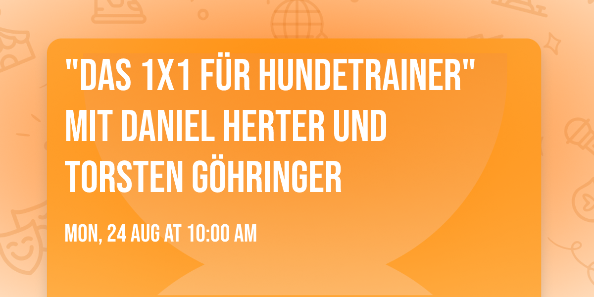 "Das 1x1 f\u00fcr Hundetrainer" mit Daniel Herter und Torsten G\u00f6hringer