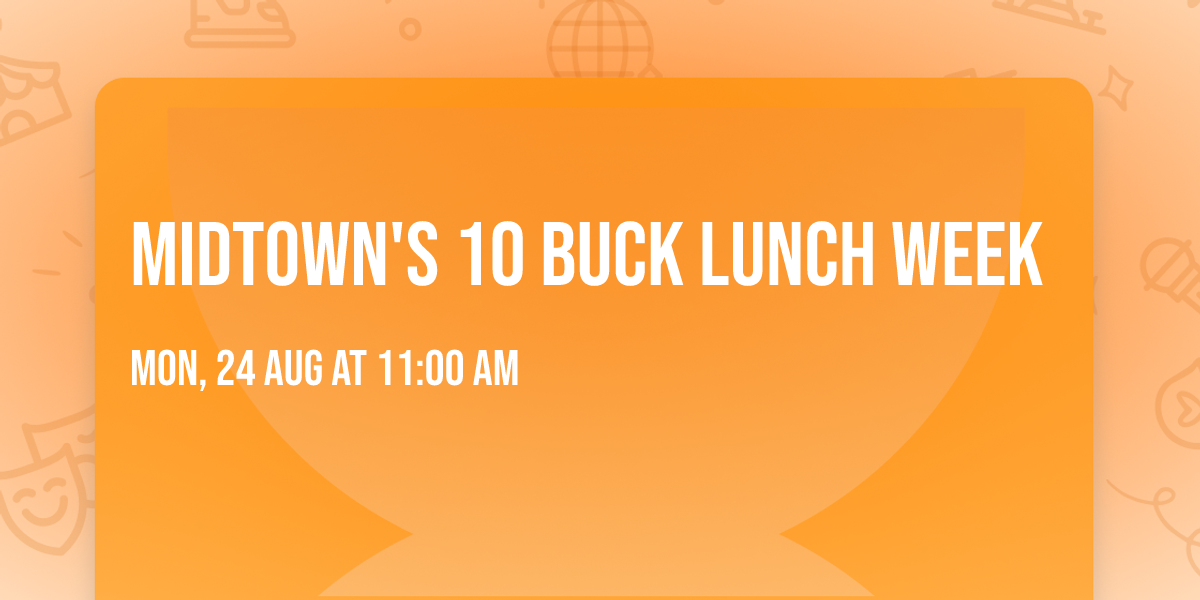 Midtown's 10 Buck Lunch Week