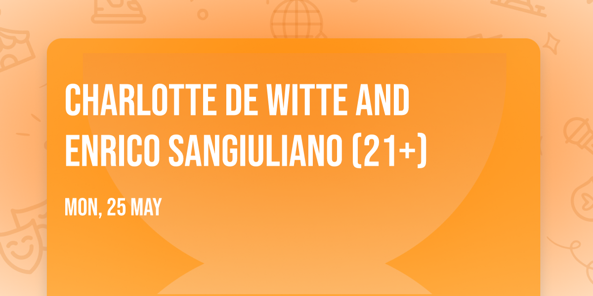 Charlotte de Witte and Enrico Sangiuliano (21+)