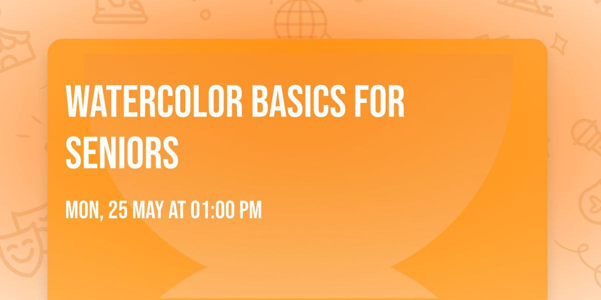 Watercolor Basics for Seniors 