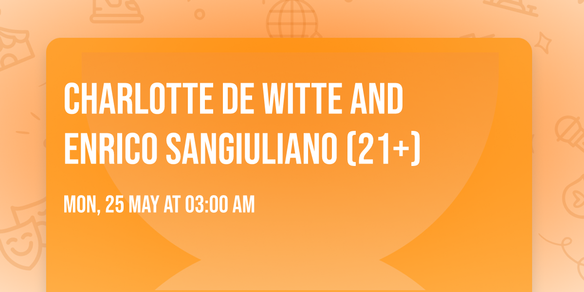 Charlotte de Witte and Enrico Sangiuliano (21+)