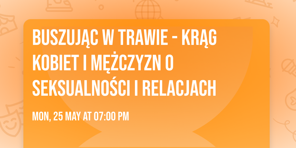 BUSZUJ\u0104C W TRAWIE - kr\u0105g kobiet i m\u0119\u017cczyzn o seksualno\u015bci i relacjach