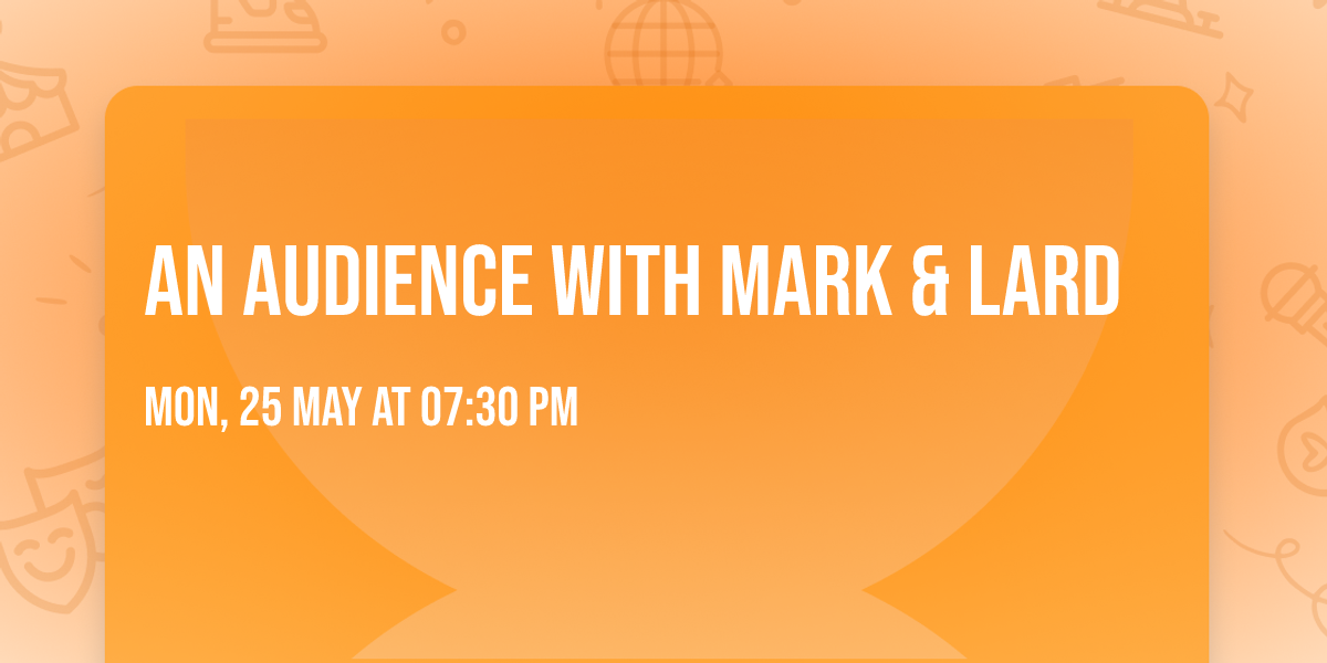 An Audience With Mark & Lard