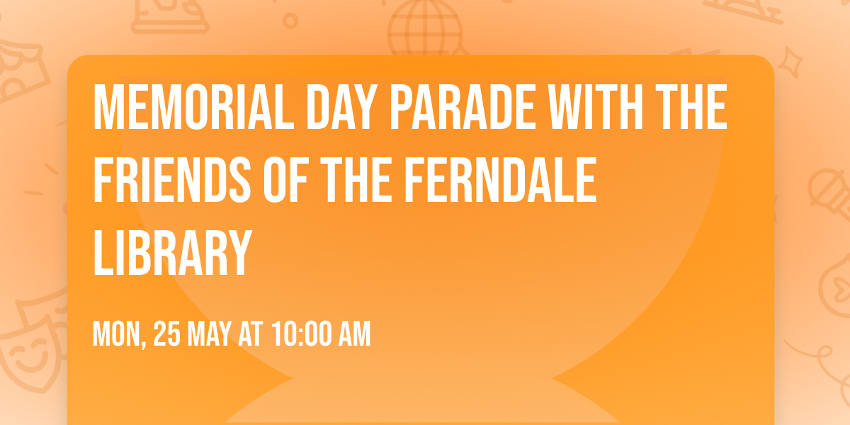 Memorial Day Parade With The Friends of the Ferndale Library