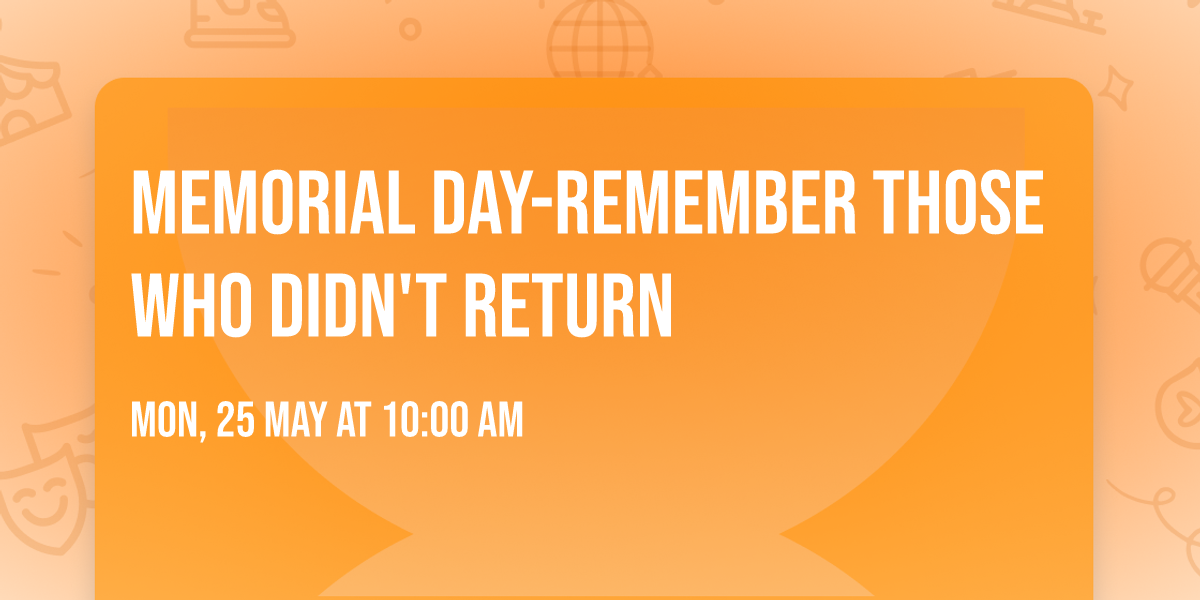 Memorial Day-Remember those who didn't return