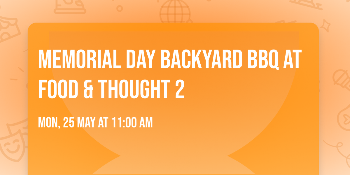 Memorial Day Backyard BBQ at Food & Thought 2
