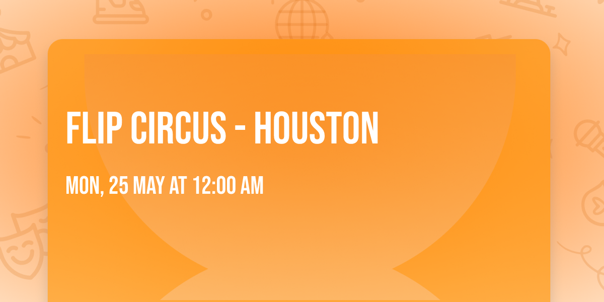 Flip Circus - Houston