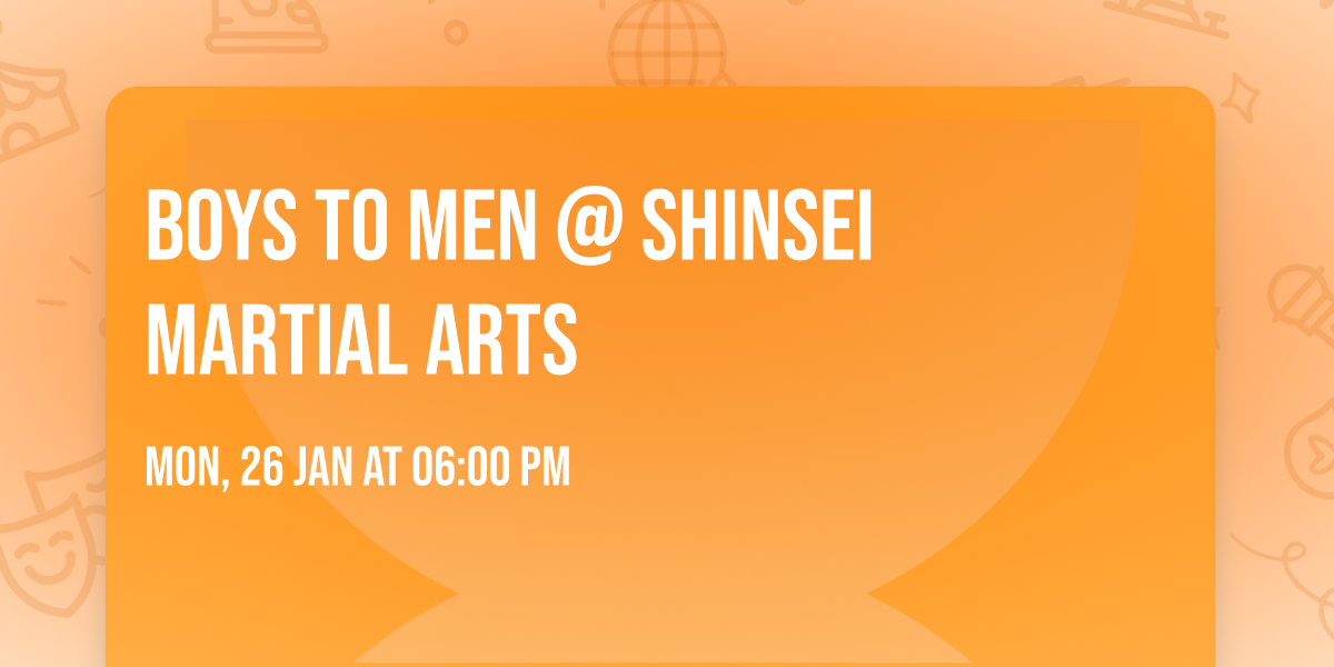 Boys To Men @ Shinsei Martial Arts