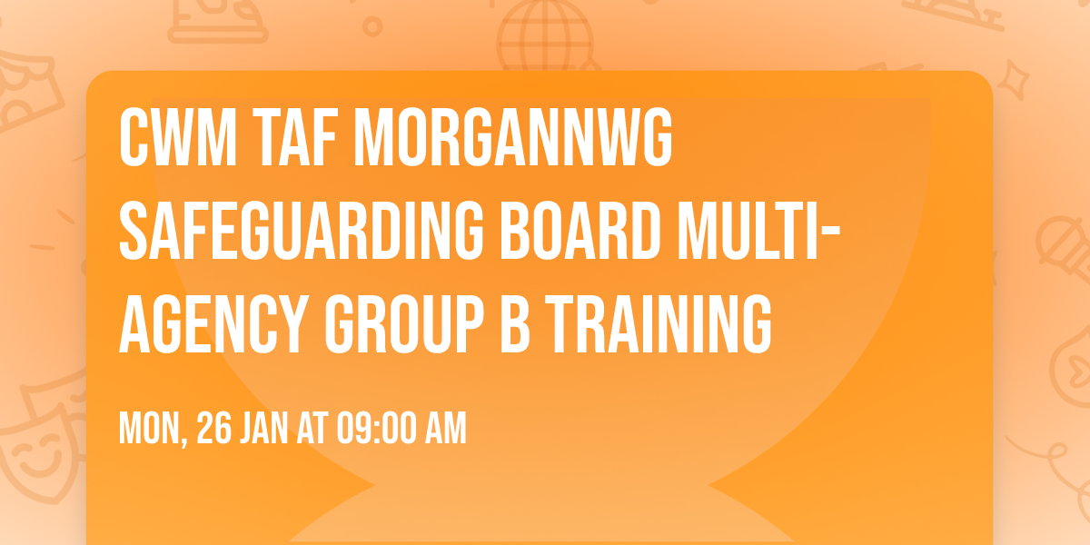 Cwm Taf Morgannwg Safeguarding Board  Multi-agency Group B Training