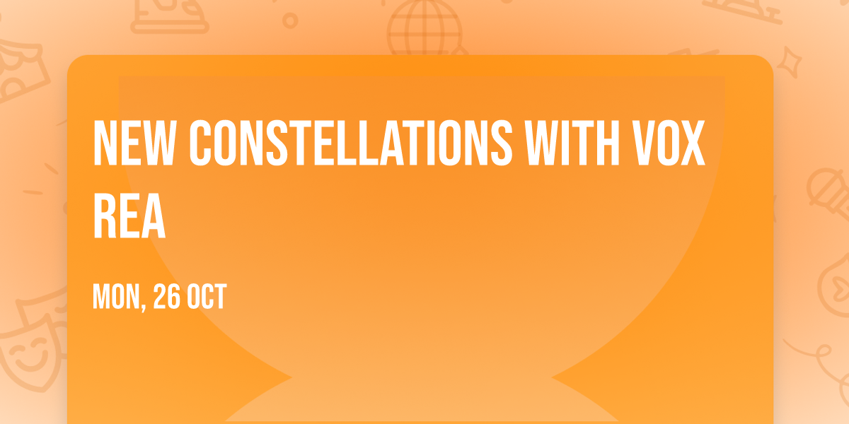 New Constellations with Vox Rea