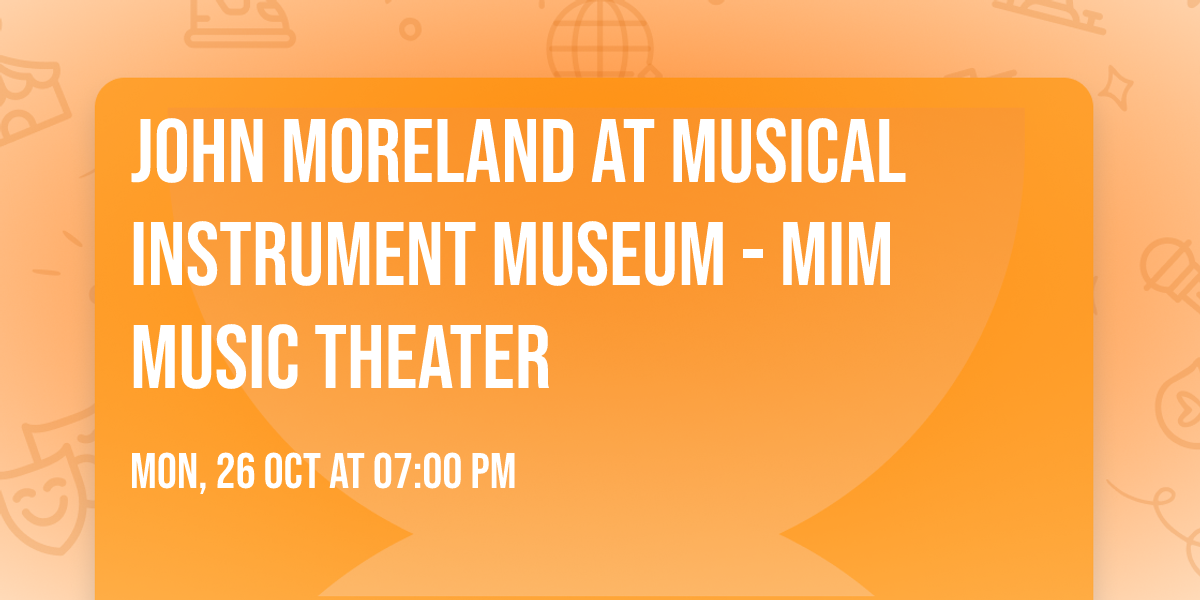 John Moreland at Musical Instrument Museum - MIM Music Theater