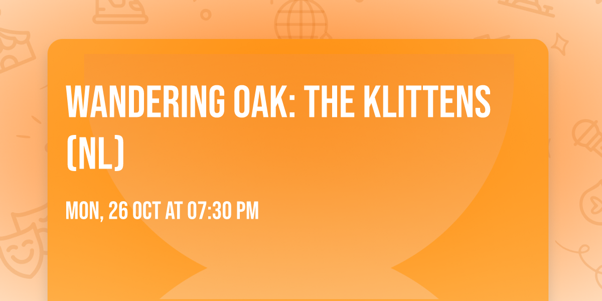 Wandering Oak: The Klittens (NL)
