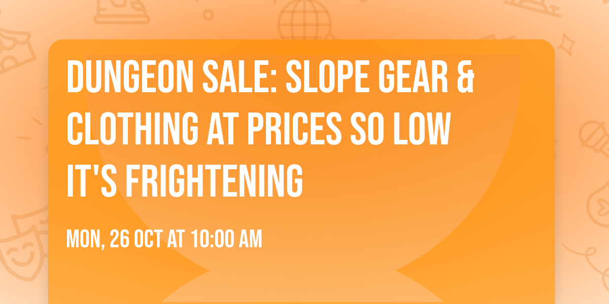 Dungeon Sale: Slope Gear & Clothing at prices so low it's frightening