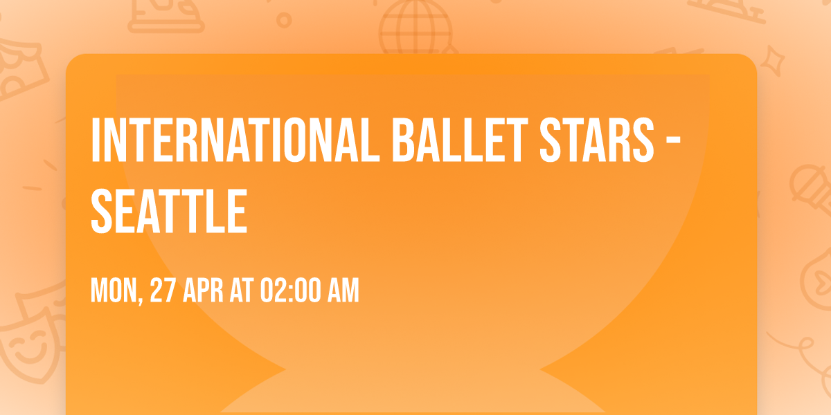 International Ballet Stars - Seattle