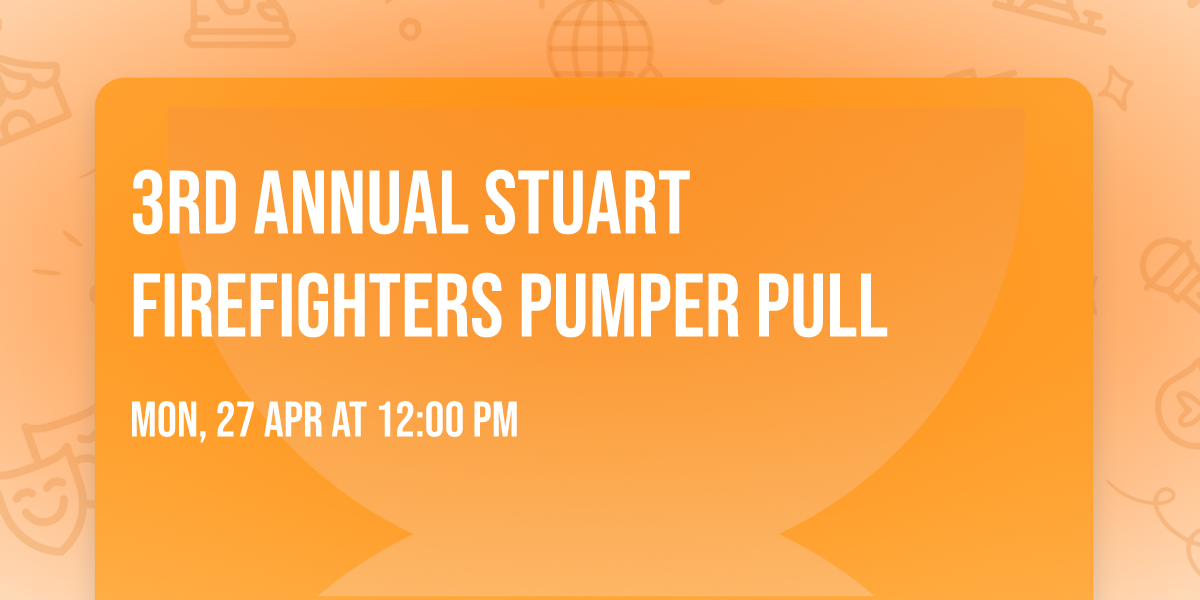 3rd Annual Stuart Firefighters Pumper Pull